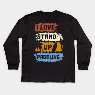 I Love stand up paddle paddleboarding SUP gift Kids Long Sleeve T-Shirt